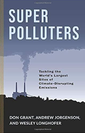 Super Polluters: Tackling the World’s Largest Sites of Climate-Disrupting Emissions